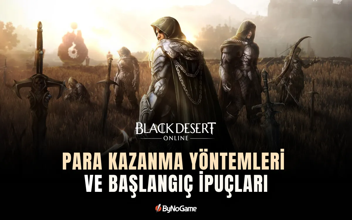 Black Desert Online Rehberi: Para Kazanma Yöntemleri ve İpuçları