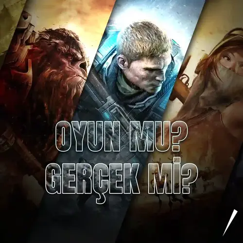 Oyun mu, Gerçek mi?