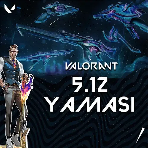Valorant 5.12 yaması!