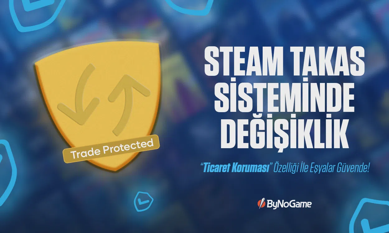 Steam Takas Sisteminde Değişiklik: Takas Koruması Nedir?