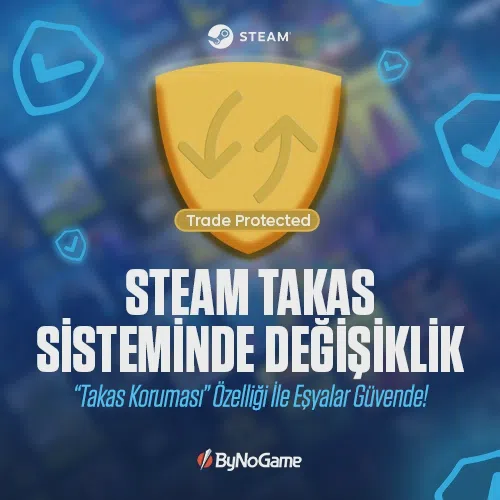 Steam Takas Sisteminde Değişiklik: Takas Koruması Nedir?